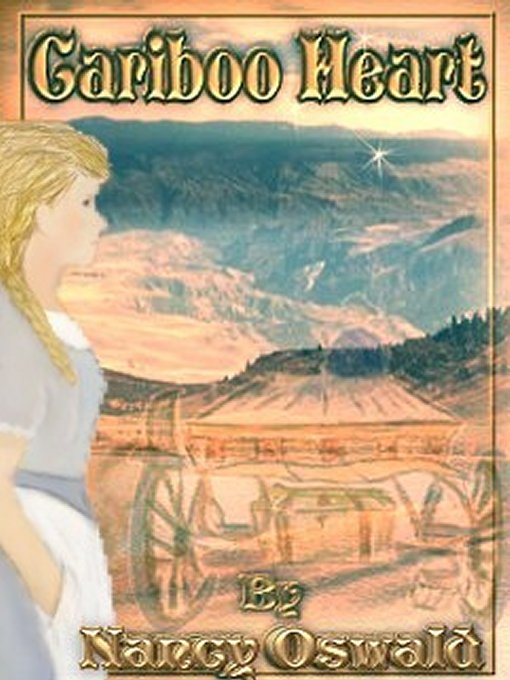 Title details for Cariboo Heart by Nancy Oswald - Available
